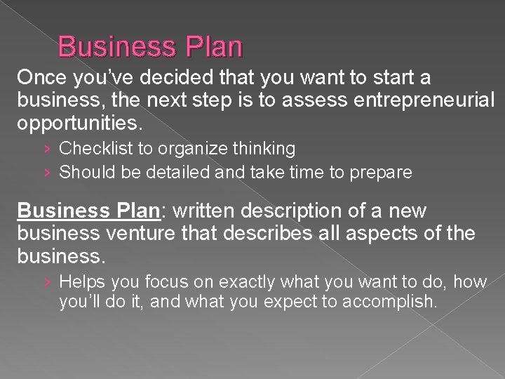 Business Plan Once you’ve decided that you want to start a business, the next
