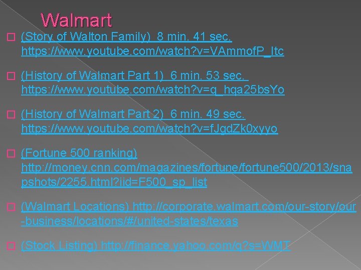 Walmart � (Story of Walton Family) 8 min. 41 sec. https: //www. youtube. com/watch?