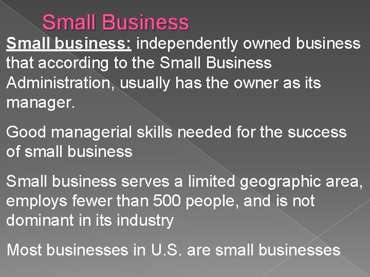 Small Business Small business: independently owned business that according to the Small Business Administration,