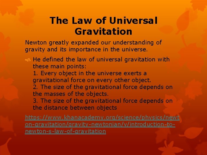 The Law of Universal Gravitation Newton greatly expanded our understanding of gravity and its
