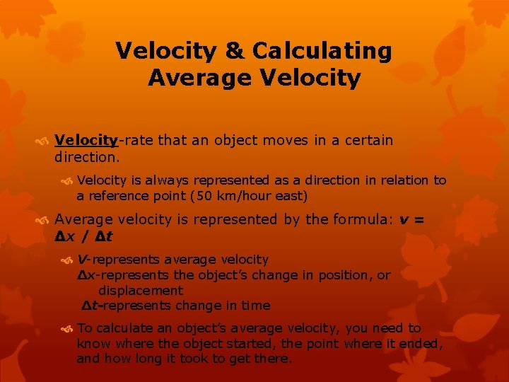 Velocity & Calculating Average Velocity-rate that an object moves in a certain direction. Velocity