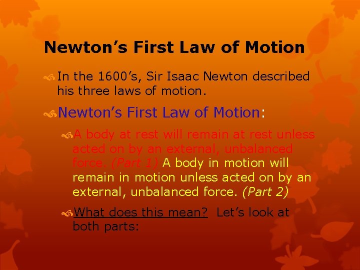 Newton’s First Law of Motion In the 1600’s, Sir Isaac Newton described his three
