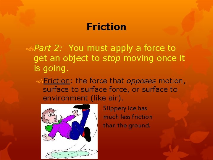 Friction Part 2: You must apply a force to get an object to stop