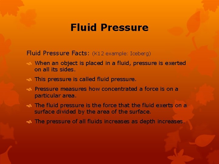Fluid Pressure Facts: (K 12 example: Iceberg) When an object is placed in a