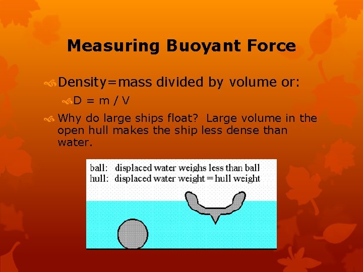 Measuring Buoyant Force Density=mass divided by volume or: D = m / V Why