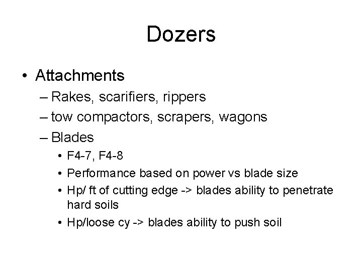 Dozers • Attachments – Rakes, scarifiers, rippers – tow compactors, scrapers, wagons – Blades