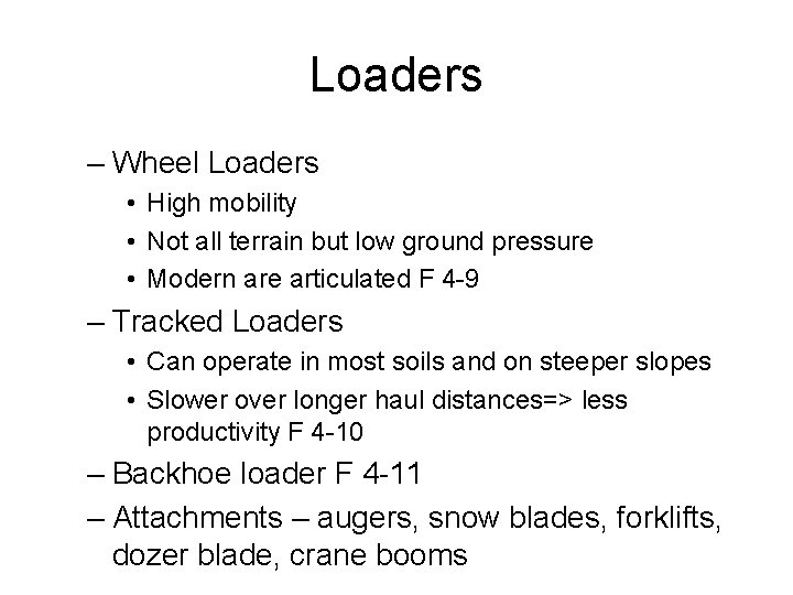 Loaders – Wheel Loaders • High mobility • Not all terrain but low ground