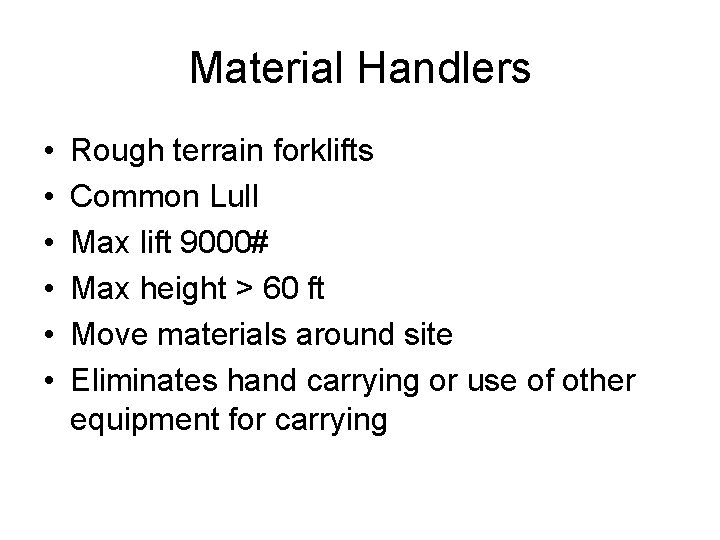 Material Handlers • • • Rough terrain forklifts Common Lull Max lift 9000# Max