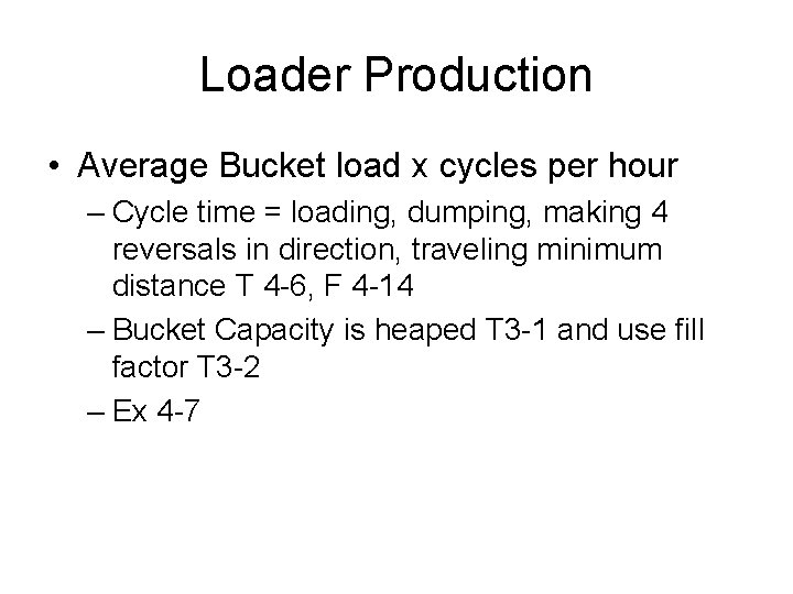 Loader Production • Average Bucket load x cycles per hour – Cycle time =