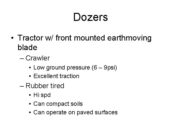Dozers • Tractor w/ front mounted earthmoving blade – Crawler • Low ground pressure