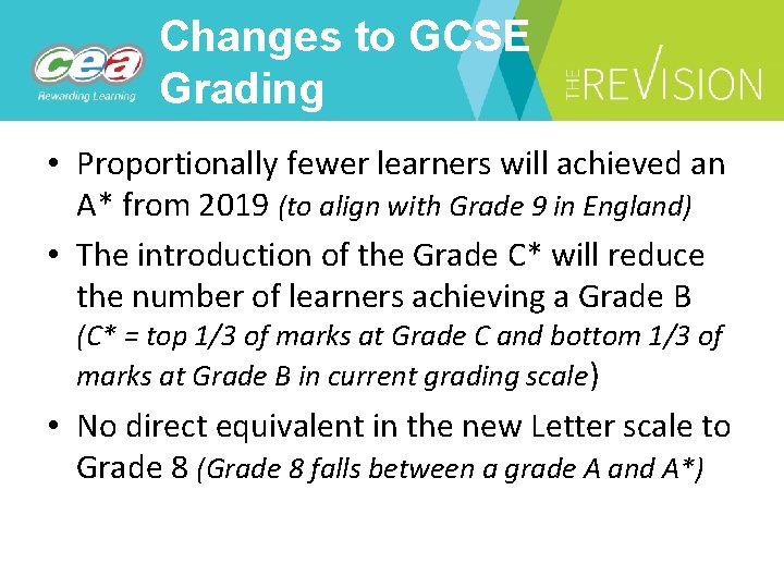 Changes to GCSE Grading • Proportionally fewer learners will achieved an A* from 2019