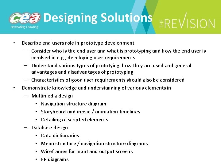 Designing Solutions • • Describe end users role in prototype development – Consider who