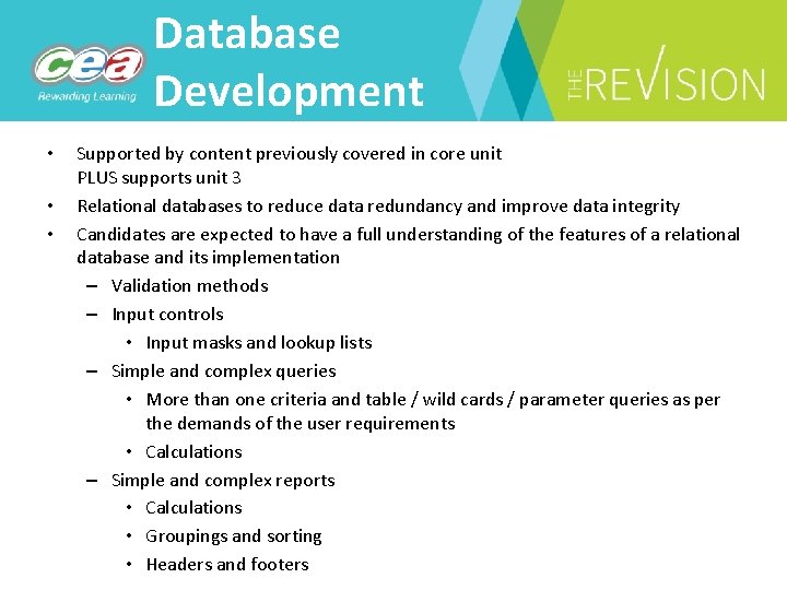 Database Development • • • Supported by content previously covered in core unit PLUS