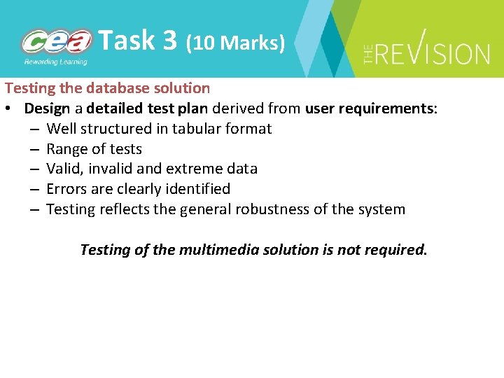 Task 3 (10 Marks) Testing the database solution • Design a detailed test plan