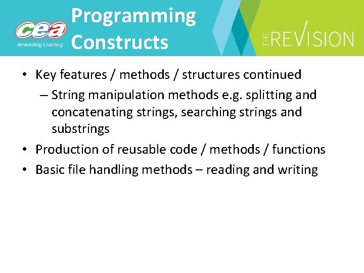 Programming Constructs • Key features / methods / structures continued – String manipulation methods