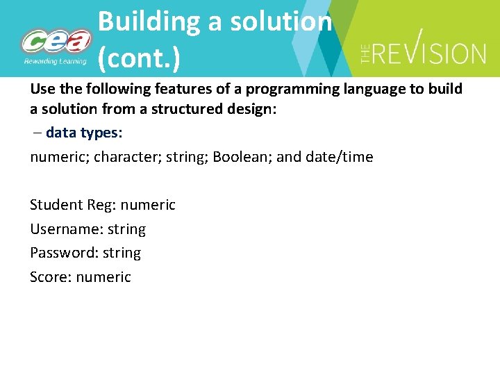 Building a solution (cont. ) Use the following features of a programming language to