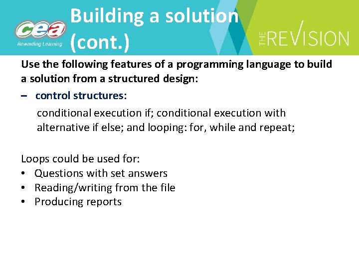 Building a solution (cont. ) Use the following features of a programming language to