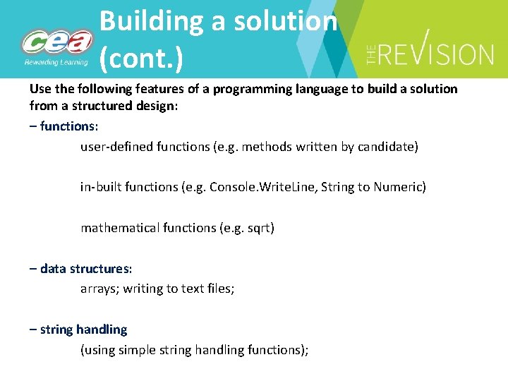 Building a solution (cont. ) Use the following features of a programming language to