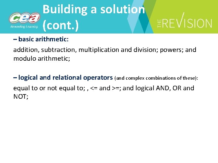 Building a solution (cont. ) – basic arithmetic: addition, subtraction, multiplication and division; powers;