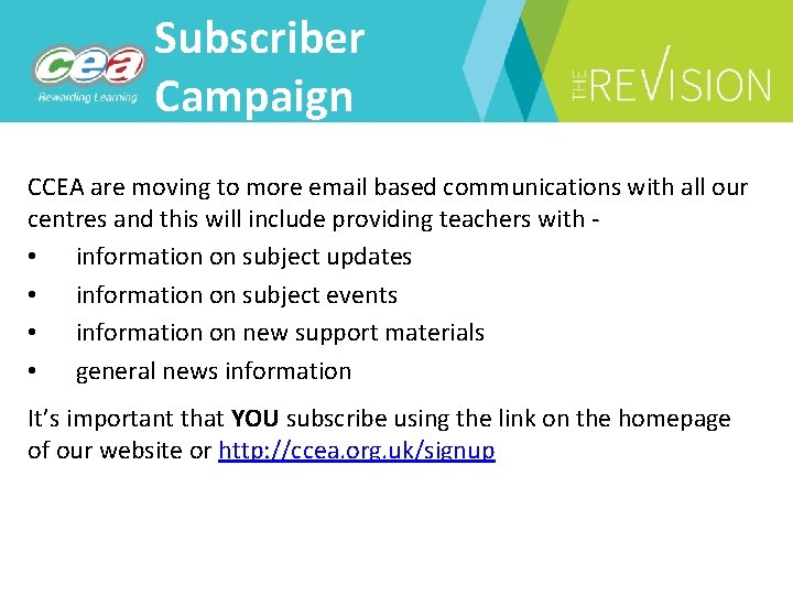 Subscriber Campaign CCEA are moving to more email based communications with all our centres
