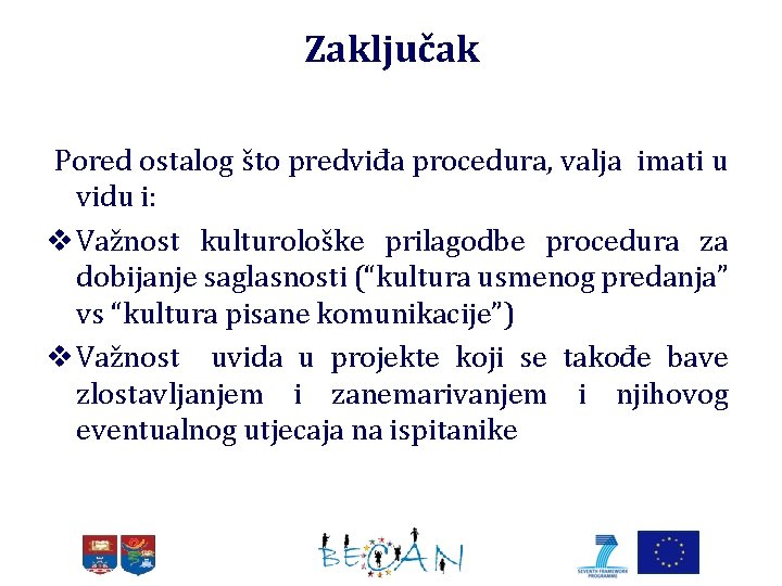 Zaključak Pored ostalog što predviđa procedura, valja imati u vidu i: v Važnost kulturološke