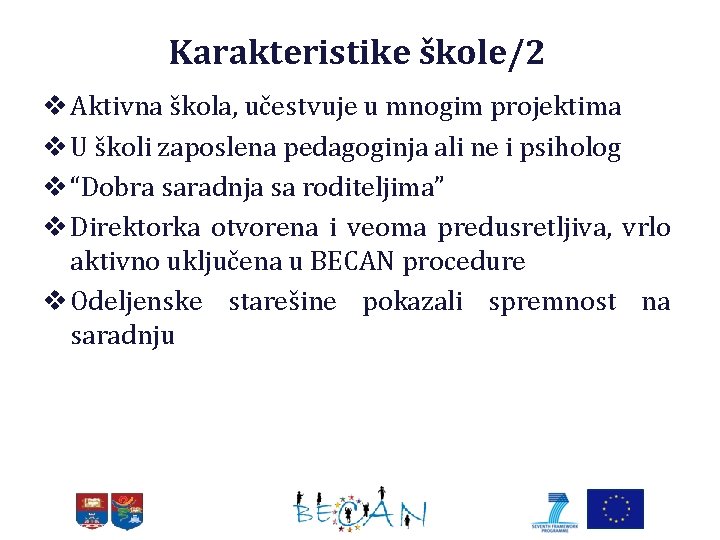 Karakteristike škole/2 v Aktivna škola, učestvuje u mnogim projektima v U školi zaposlena pedagoginja