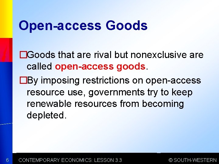 Open-access Goods �Goods that are rival but nonexclusive are called open-access goods. �By imposing