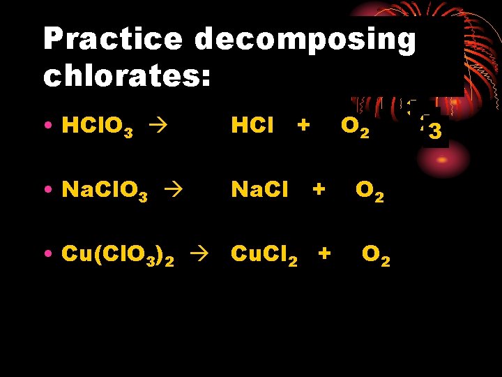 Practice decomposing 32 2 chlorates: • HCl. O 3 HCl + • Na. Cl.