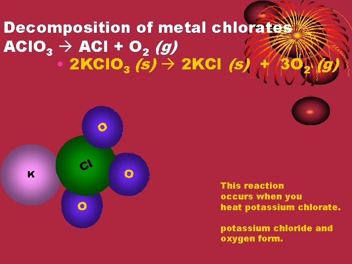 Decomposition of metal chlorates ACl. O 3 ACl + O 2 (g) • 2