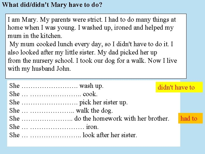 What did/didn't Mary have to do? I am Mary. My parents were strict. I