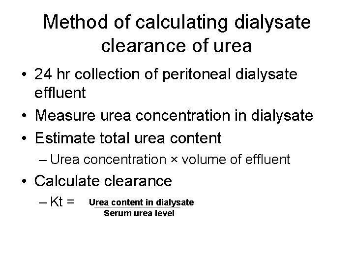 Method of calculating dialysate clearance of urea • 24 hr collection of peritoneal dialysate