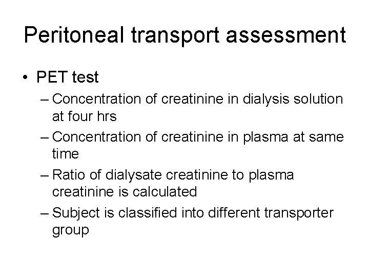 Peritoneal transport assessment • PET test – Concentration of creatinine in dialysis solution at