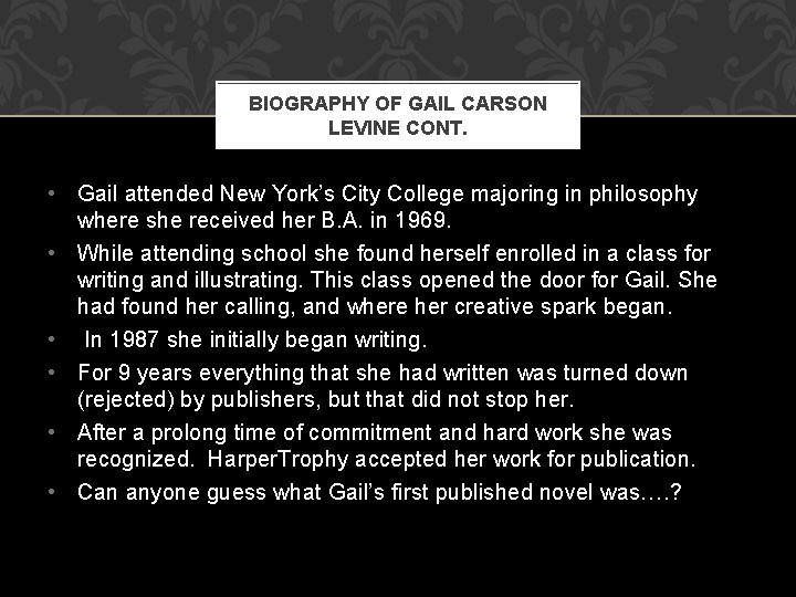 BIOGRAPHY OF GAIL CARSON LEVINE CONT. • Gail attended New York’s City College majoring