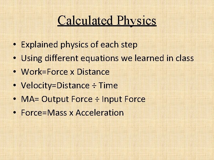 Calculated Physics • • • Explained physics of each step Using different equations we