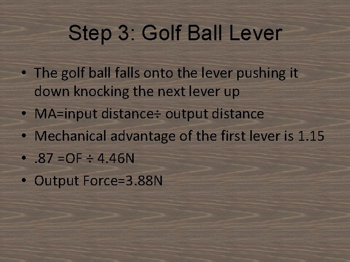Step 3: Golf Ball Lever • The golf ball falls onto the lever pushing
