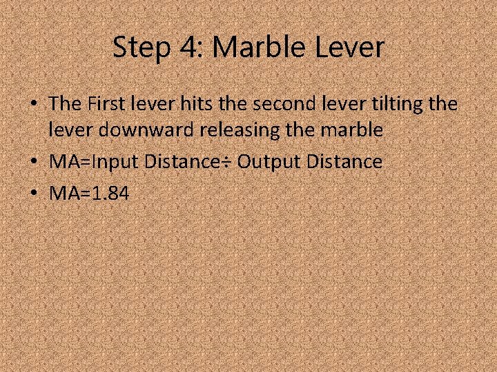 Step 4: Marble Lever • The First lever hits the second lever tilting the