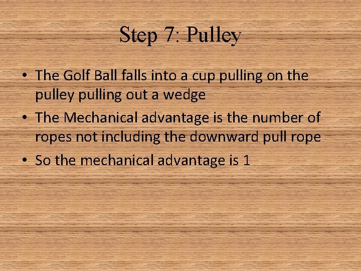 Step 7: Pulley • The Golf Ball falls into a cup pulling on the