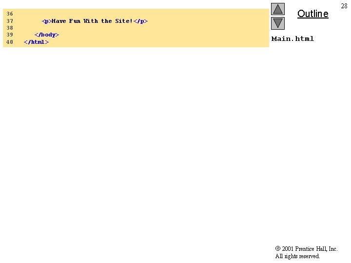 36 37 38 39 40 <p>Have Fun With the Site!</p> </body> </html> Outline Main.