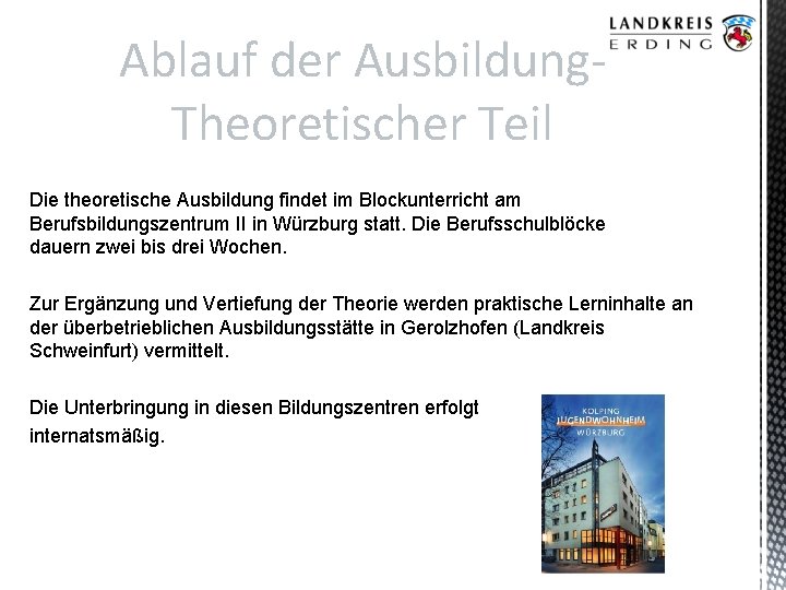 Ablauf der Ausbildung. Theoretischer Teil Die theoretische Ausbildung findet im Blockunterricht am Berufsbildungszentrum II