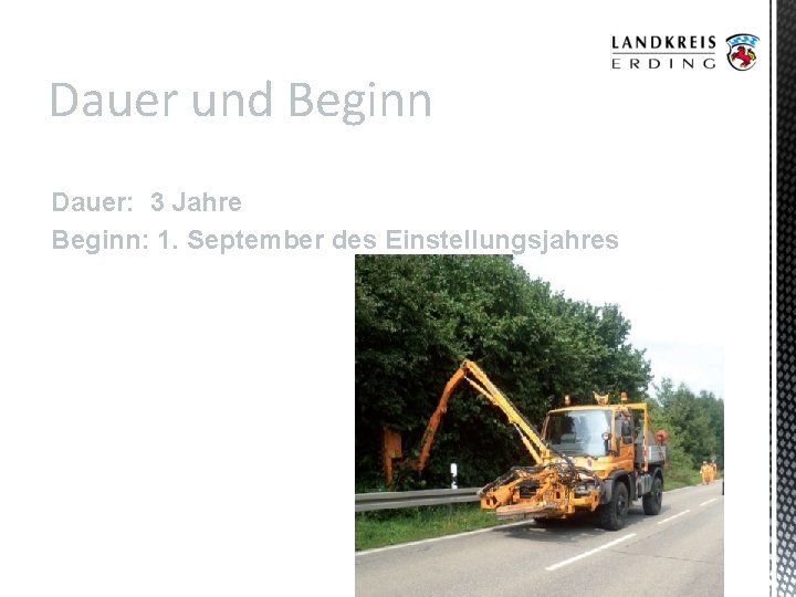 Dauer und Beginn Dauer: 3 Jahre Beginn: 1. September des Einstellungsjahres 