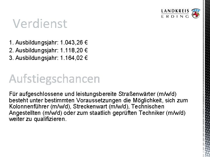 Verdienst 1. Ausbildungsjahr: 1. 043, 26 € 2. Ausbildungsjahr: 1. 118, 20 € 3.