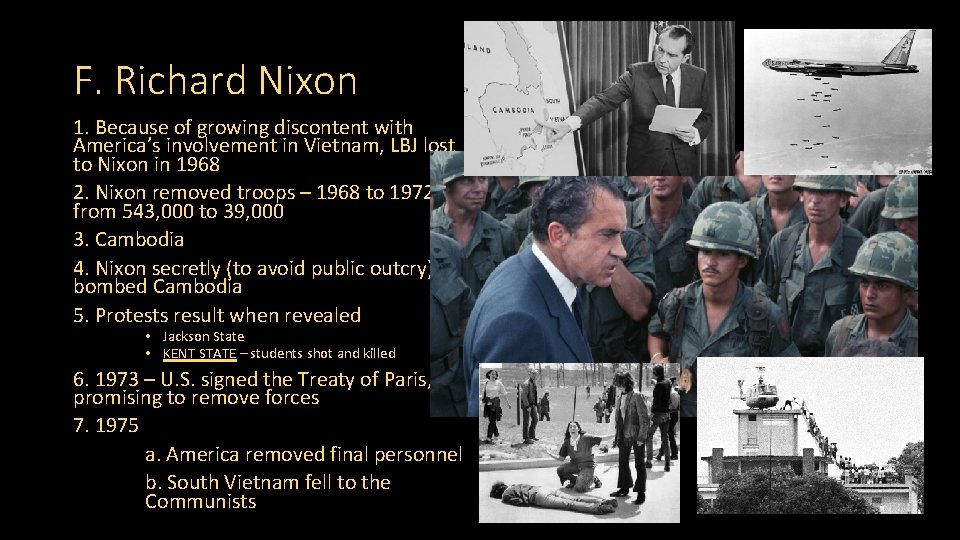 F. Richard Nixon 1. Because of growing discontent with America’s involvement in Vietnam, LBJ