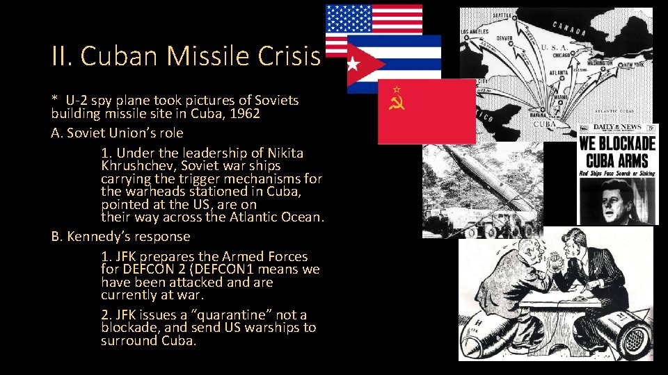 II. Cuban Missile Crisis * U-2 spy plane took pictures of Soviets building missile