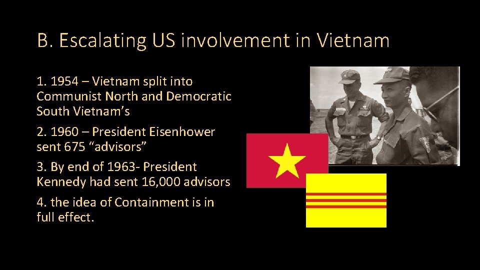 B. Escalating US involvement in Vietnam 1. 1954 – Vietnam split into Communist North