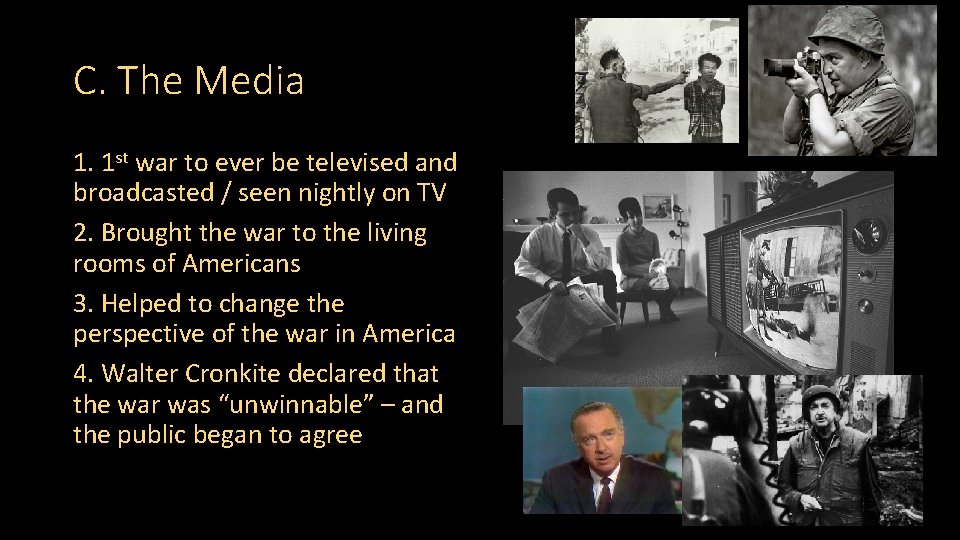 C. The Media 1. 1 st war to ever be televised and broadcasted /