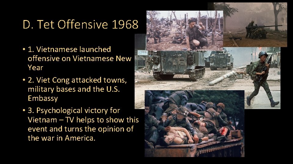 D. Tet Offensive 1968 • 1. Vietnamese launched offensive on Vietnamese New Year •