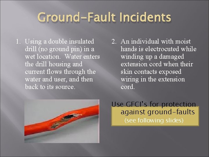 Ground-Fault Incidents 1. Using a double insulated drill (no ground pin) in a wet