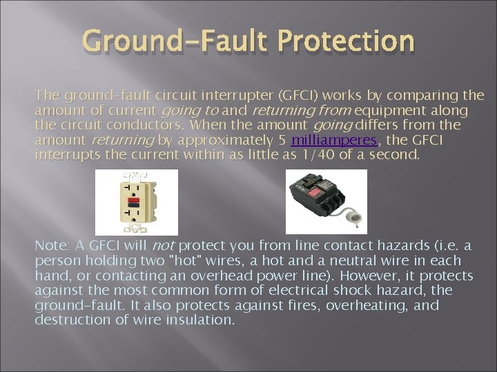 Ground-Fault Protection The ground-fault circuit interrupter (GFCI) works by comparing the amount of current