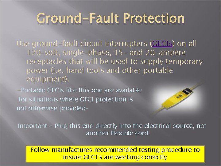 Ground-Fault Protection Use ground-fault circuit interrupters (GFCIs ) on all ( 120 -volt, single-phase,