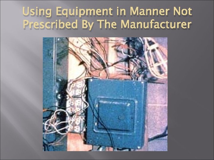 Using Equipment in Manner Not Prescribed By The Manufacturer 